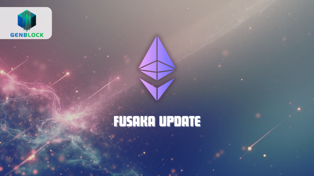 Fusaka là đợt nâng cấp hard-fork kế tiếp của Ethereum