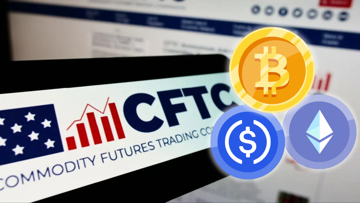 CFTC CFTC cho phép sử dụng Bitcoin, Ether và USDC làm tài sản thế chấp