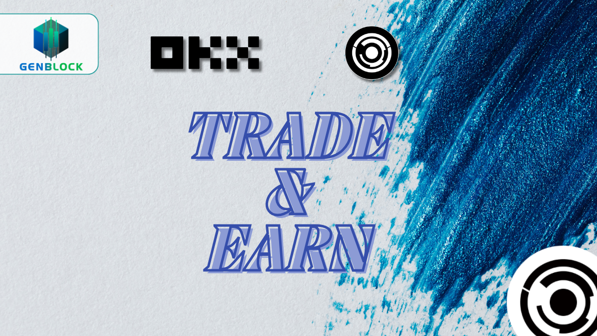 SỰ KIỆN TRADE & EARN VỚI TOKEN MỚI LISTING TRÊN OKX