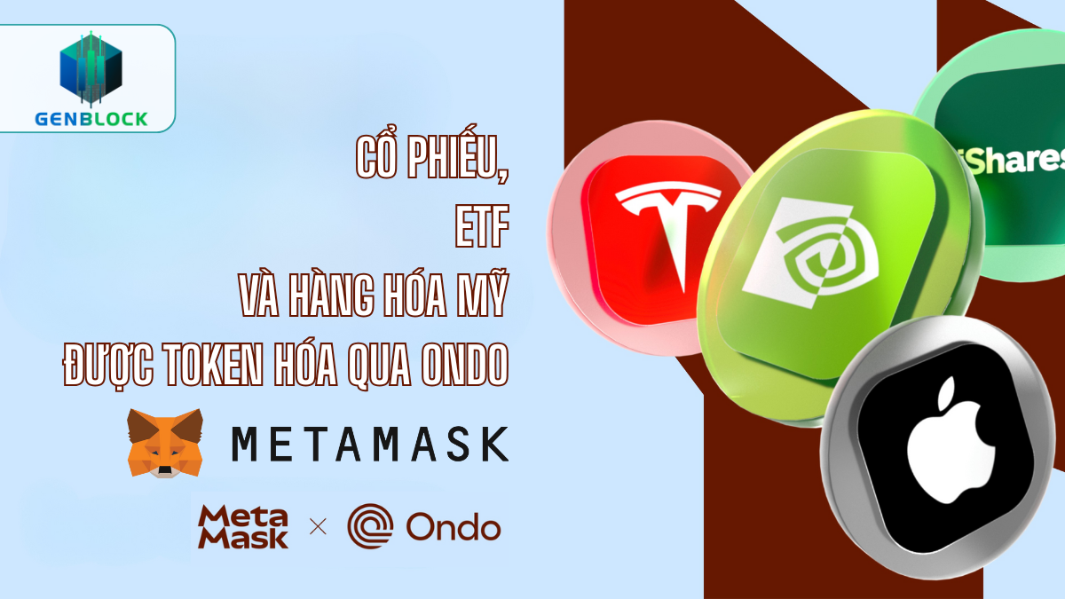 MetaMask mở quyền truy cập cổ phiếu, ETF và hàng hóa Mỹ được token hóa qua Ondo